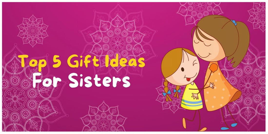 Top 5 Gifts for Sisters on Bhai Dooj 2024
