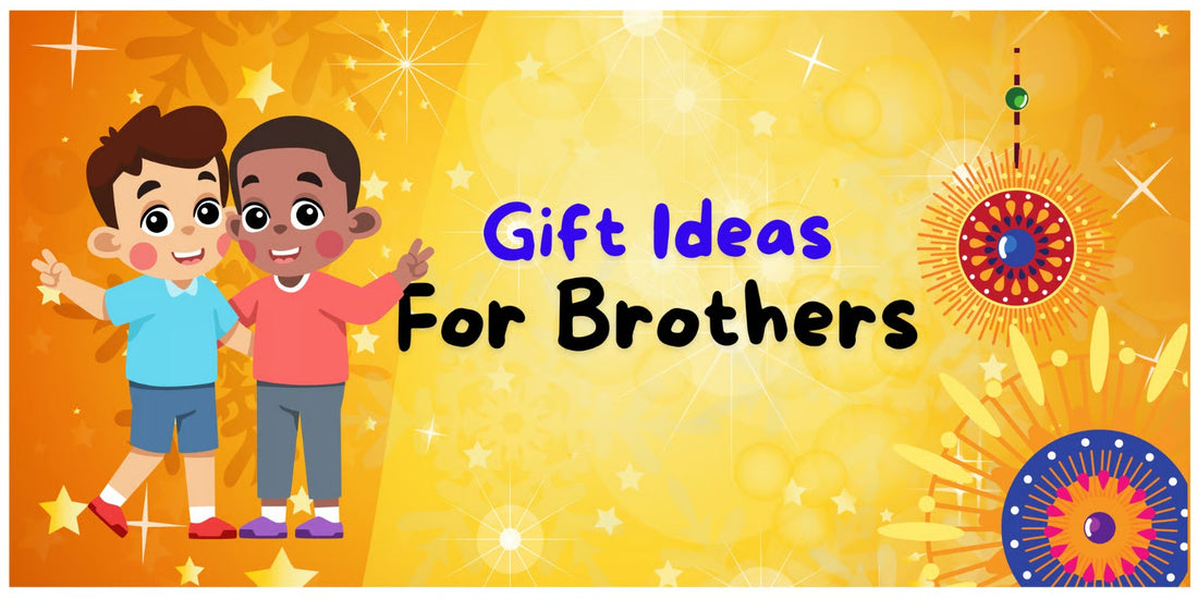 Best Gifts For Brothers This Rakshabandhan
