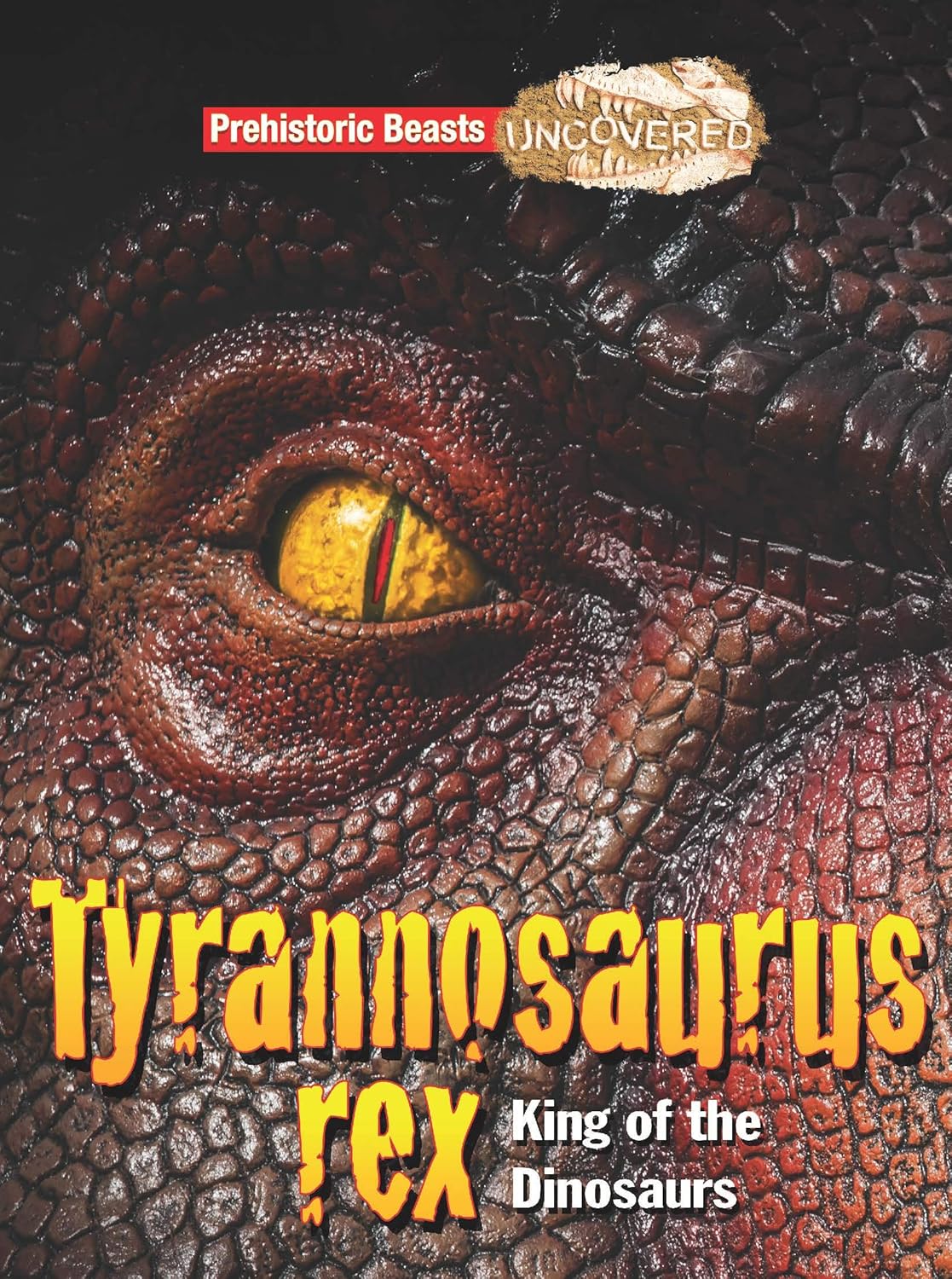 Prehistoric Beasts Uncovered: Tyrannosaurus Rex King of Dinosaurs