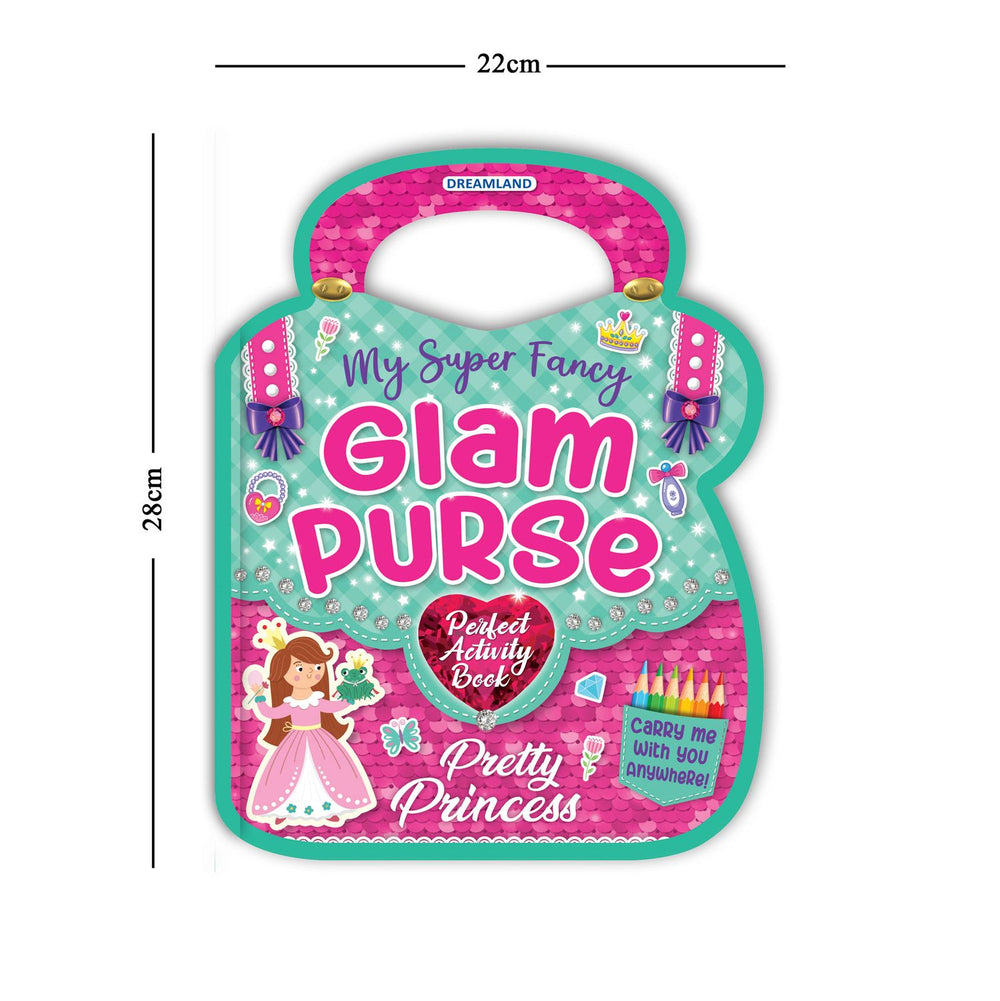 Dreamland Publications - My Super Fancy Glam Purse Pretty Princess