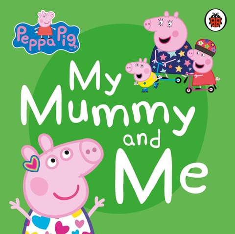 Ladybird Books Peppa Pig My Mummy And Me