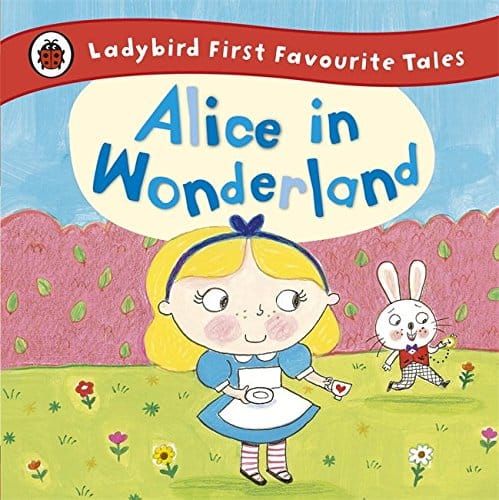 LADYBIRD FIRST FAVOURITE TALES: ALICE IN WONDERLAND