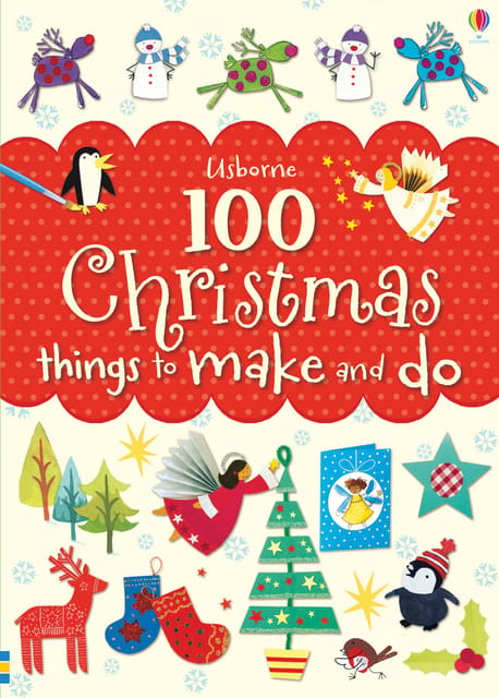 100 Christmas Things to Make and Do