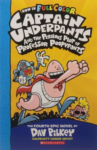 Captain Underpants 04: Captain Underpants And The Perilous Plot Of Professor Poopypants