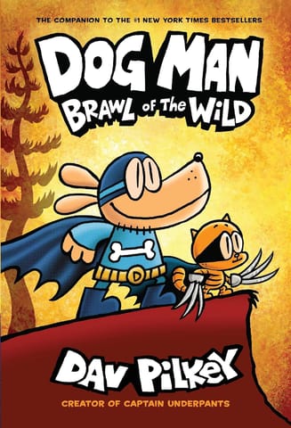 Dog Man 06: Brawl Of The Wild By Dav Pilkey