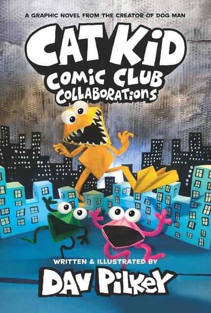 Cat Kid Comic Club #4: Collaborations By Dav Pilkey